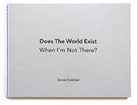 Simon Faithfull, Does the World Exist When I'm Not There?
